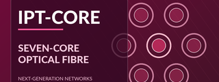 IPT-CORE: A New Milestone for InPhoTech’s Seven-Core Optical Fibre